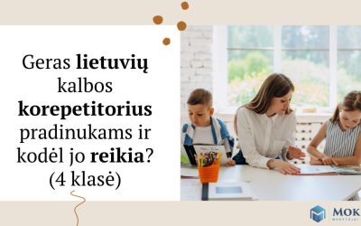 Geras lietuvių kalbos korepetitorius pradinukams ir kodėl jo reikia? (4 klasė)