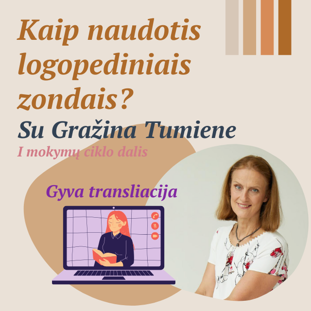 Webinaras „Kaip naudotis logopediniais zondais“ su Gražina Tumiene