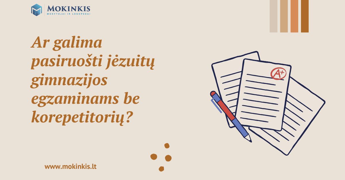 Ar galima pasiruošti jėzuitų gimnazijos egzaminams be korepetitorių?