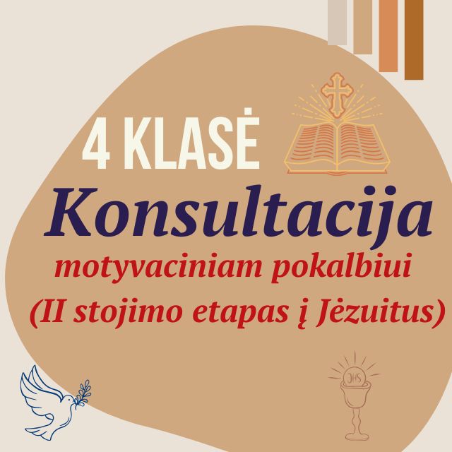 4 klasė. Konsultacija motyvaciniam pokalbiui (II stojimo etapas į Jėzuitus).
