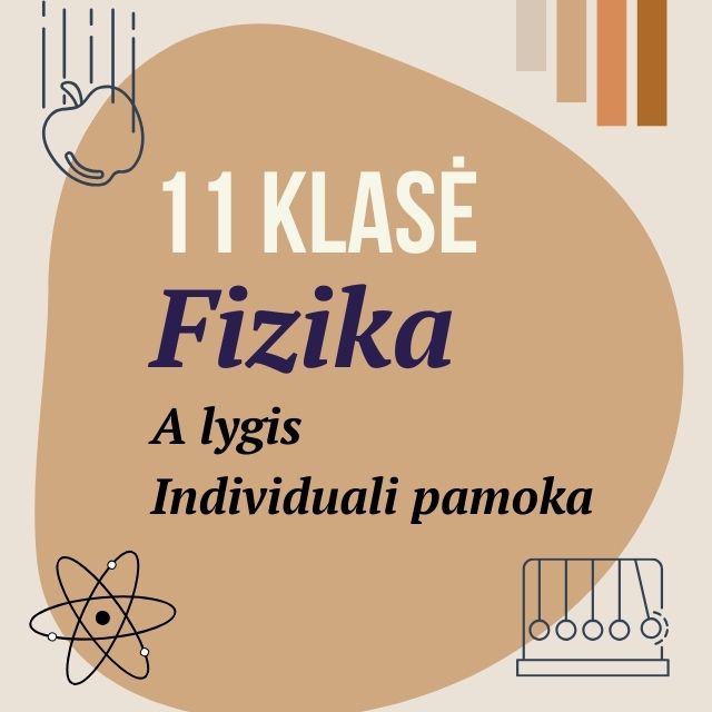 11 klasė Fizika A lygis. Individuali pamoka.