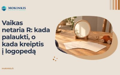 Vaikas netaria R: kada palaukti, o kada kreiptis į logopedą